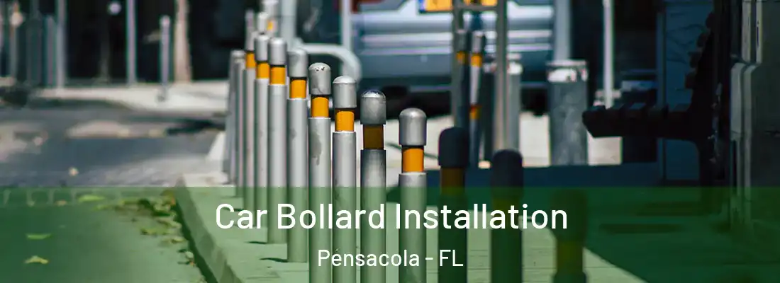 Car Bollard Installation Pensacola - FL