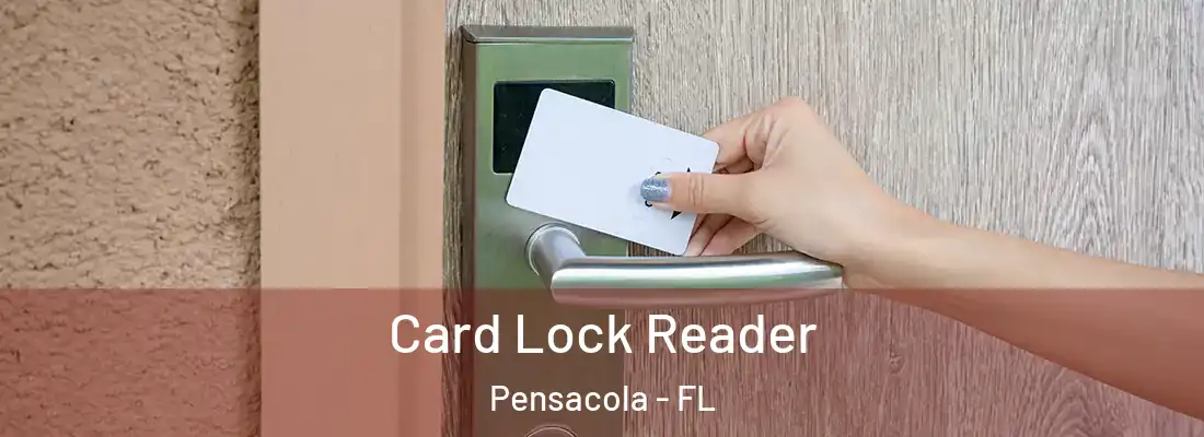Card Lock Reader Pensacola - FL