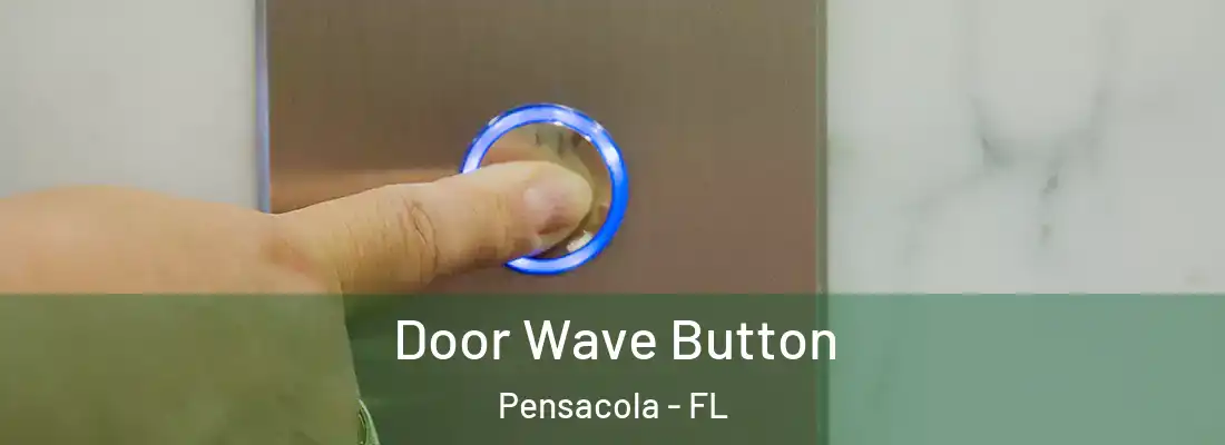 Door Wave Button Pensacola - FL