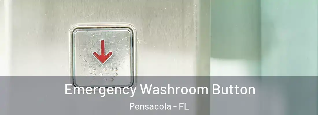 Emergency Washroom Button Pensacola - FL