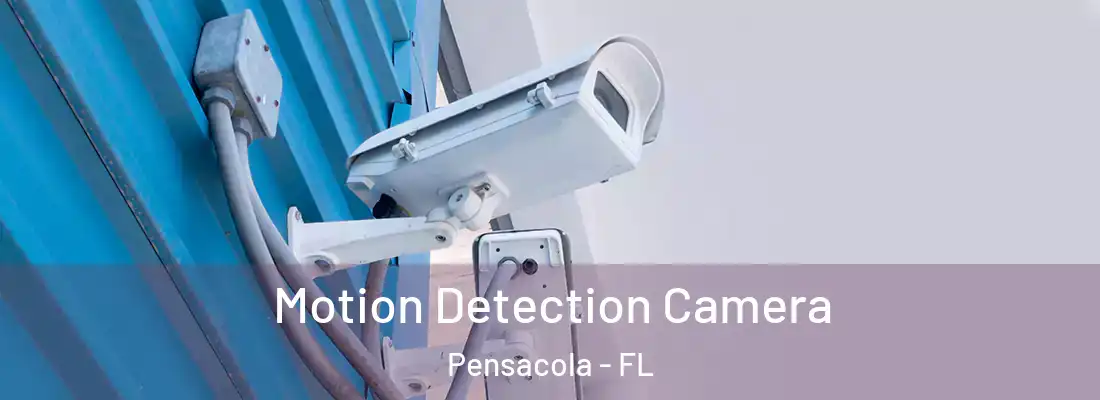 Motion Detection Camera Pensacola - FL