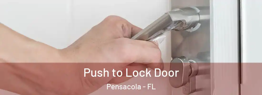 Push to Lock Door Pensacola - FL
