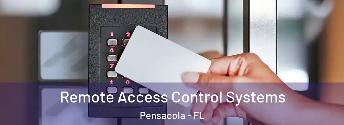 Remote Access Control Systems Pensacola - FL