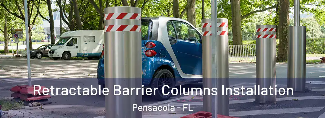 Retractable Barrier Columns Installation Pensacola - FL