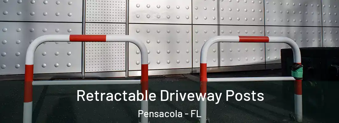 Retractable Driveway Posts Pensacola - FL