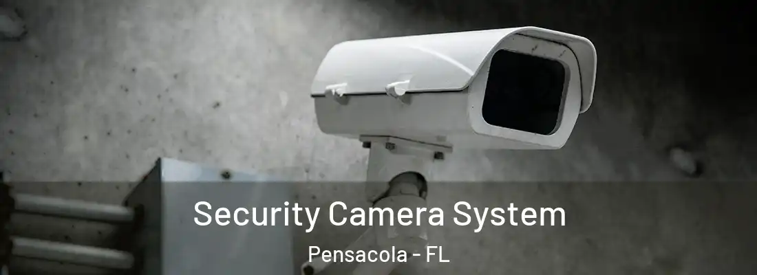 Security Camera System Pensacola - FL