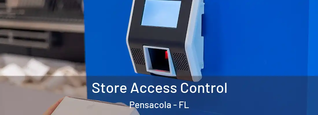 Store Access Control Pensacola - FL