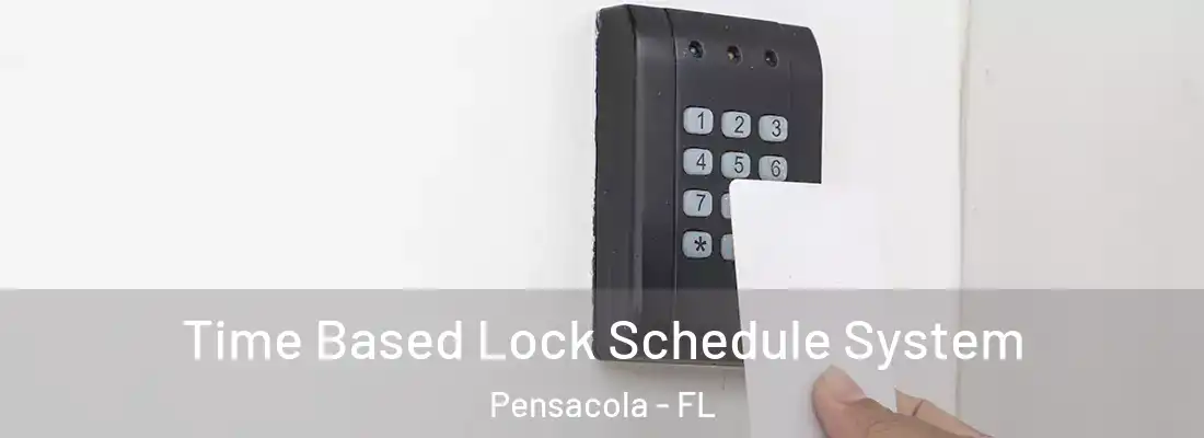 Time Based Lock Schedule System Pensacola - FL