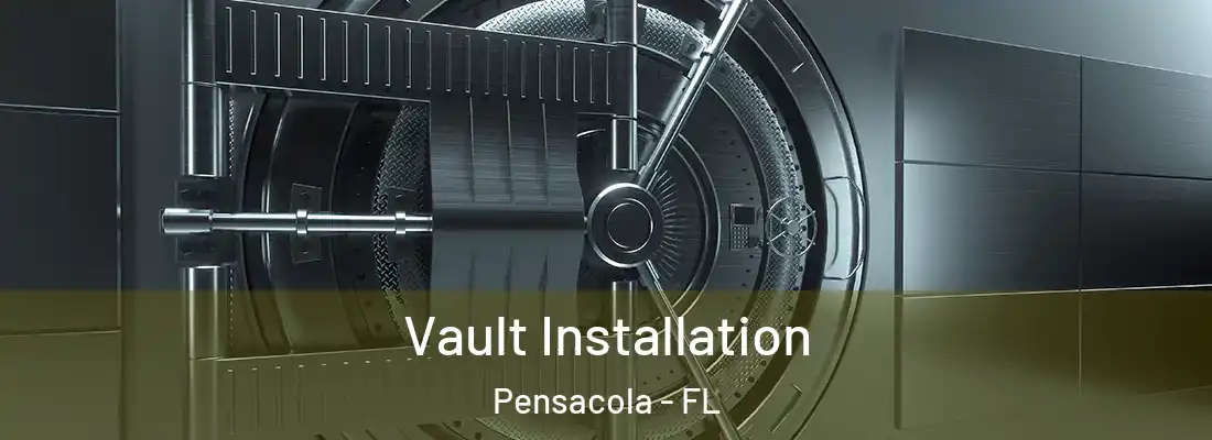 Vault Installation Pensacola - FL